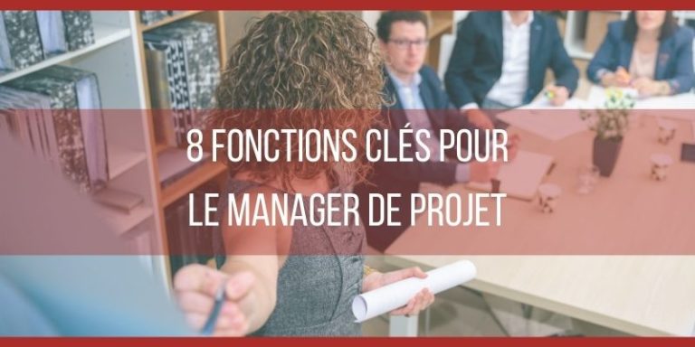 8 fonctions clés pour le manger de projet