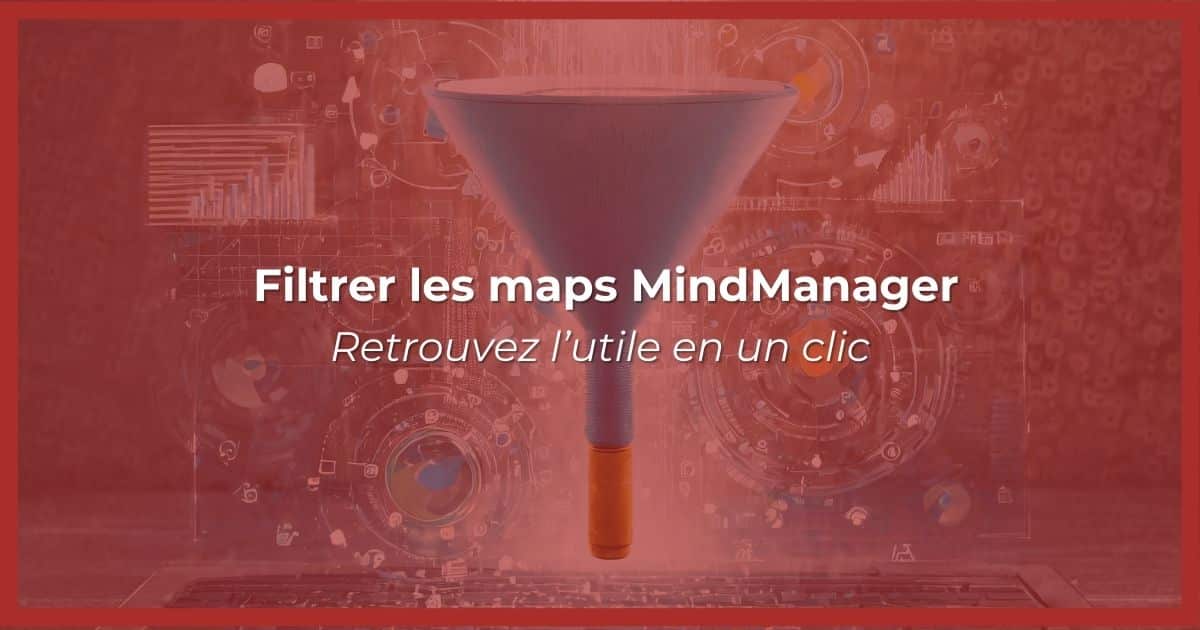 Maîtriser les options de Filtres de MindManager - MMD France